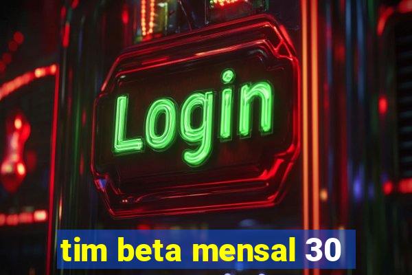 tim beta mensal 30